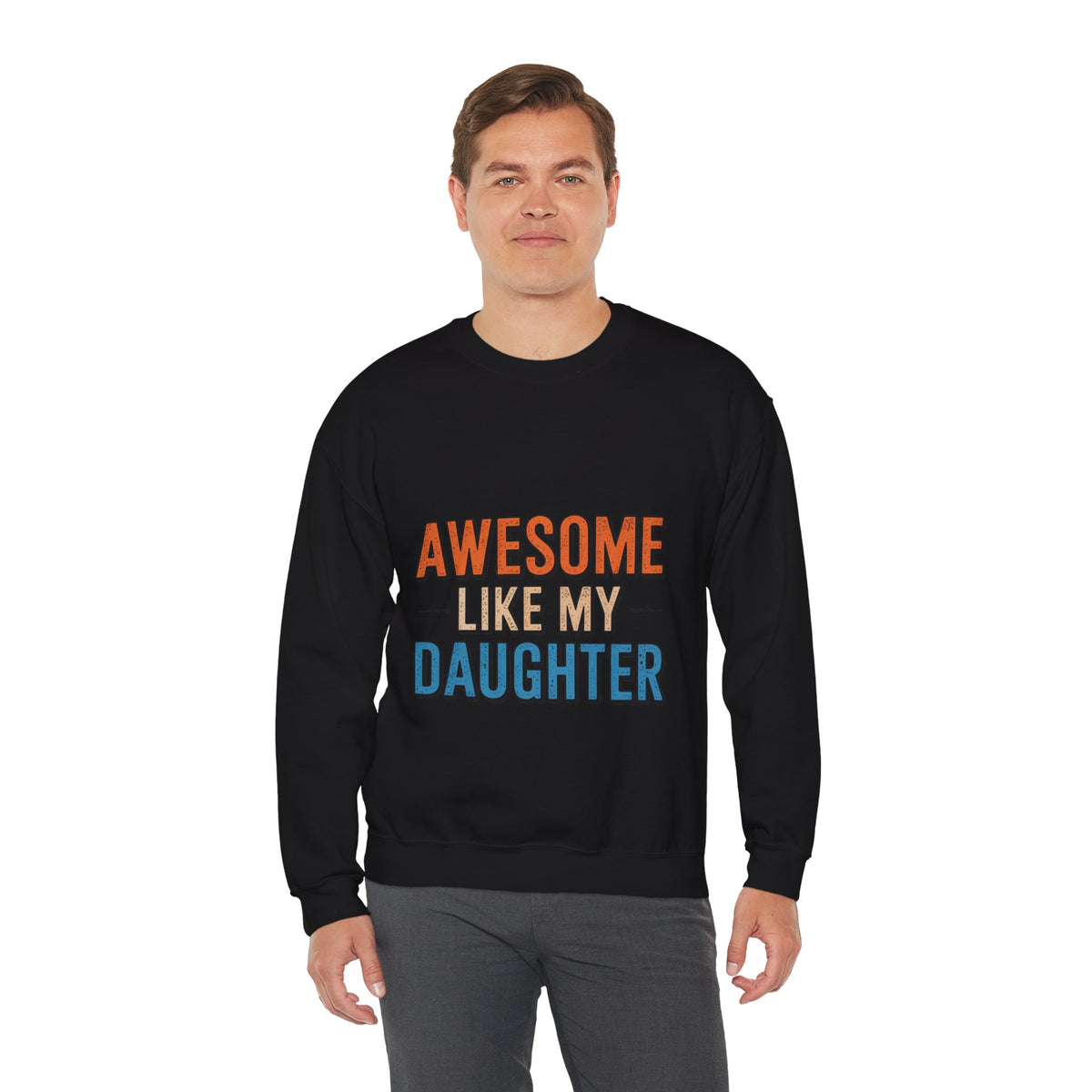 Unisex Heavy- Awesome Like My Daughter Sweatshirt