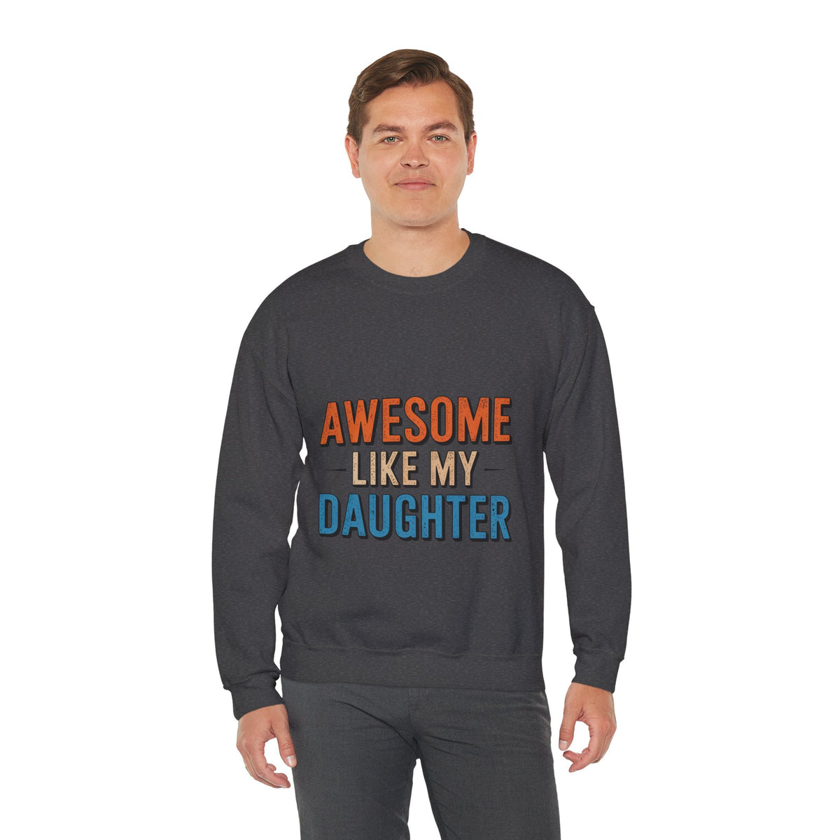 Unisex Heavy- Awesome Like My Daughter Sweatshirt