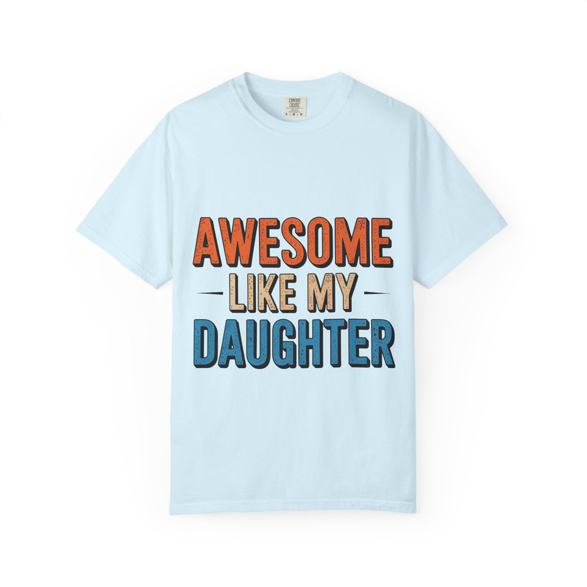 Awesome Like My Daughter T-Shirt