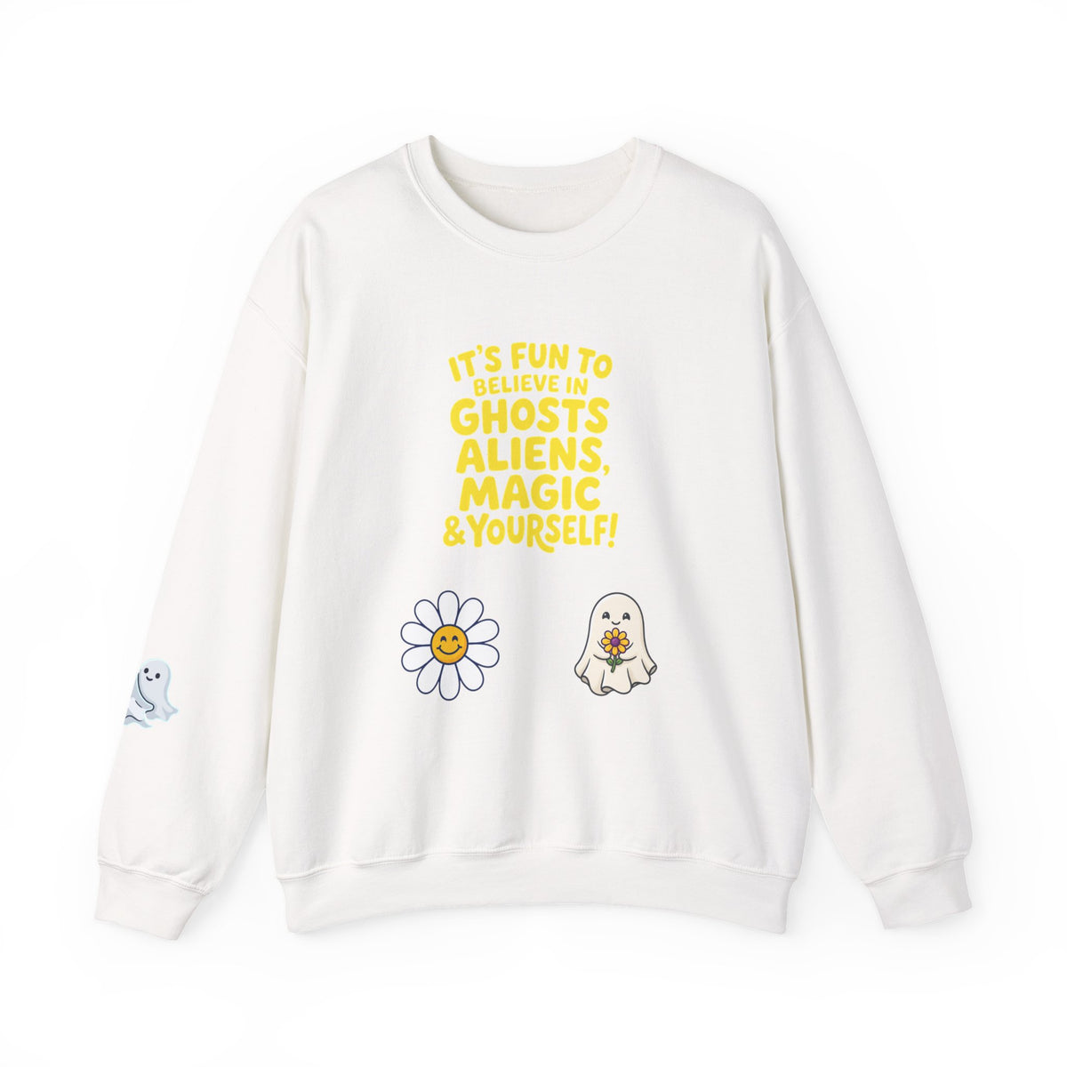 Crewneck Sweatshirt — "It's Fun to Believe in Ghosts, Aliens, Magic & Yourself" Cute Daisy & Ghost Graphic