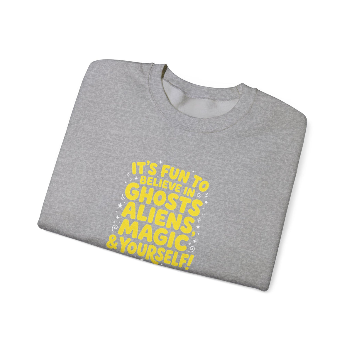 Crewneck Sweatshirt — "It's Fun to Believe in Ghosts, Aliens, Magic & Yourself" Cute Daisy & Ghost Graphic