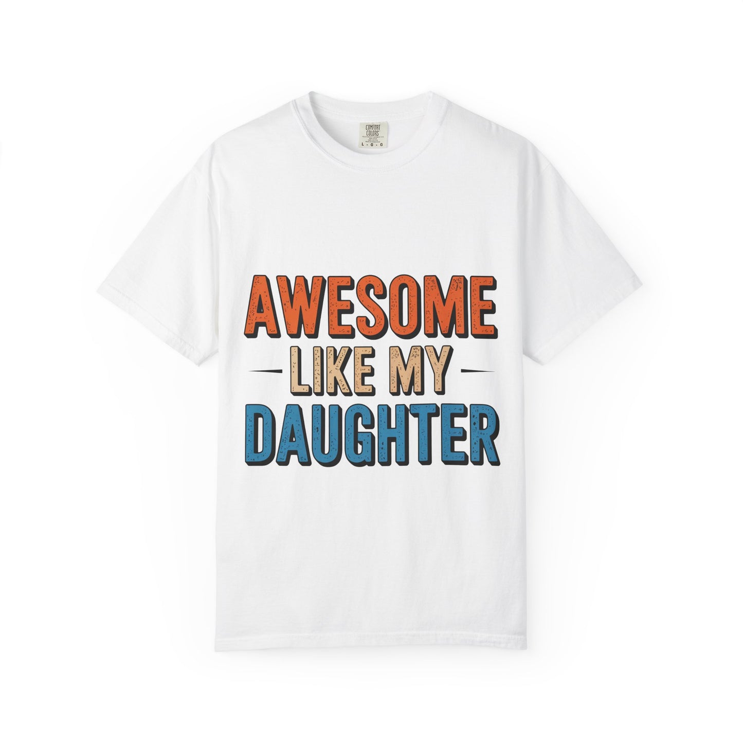 Awesome Like My Daughter T-Shirt