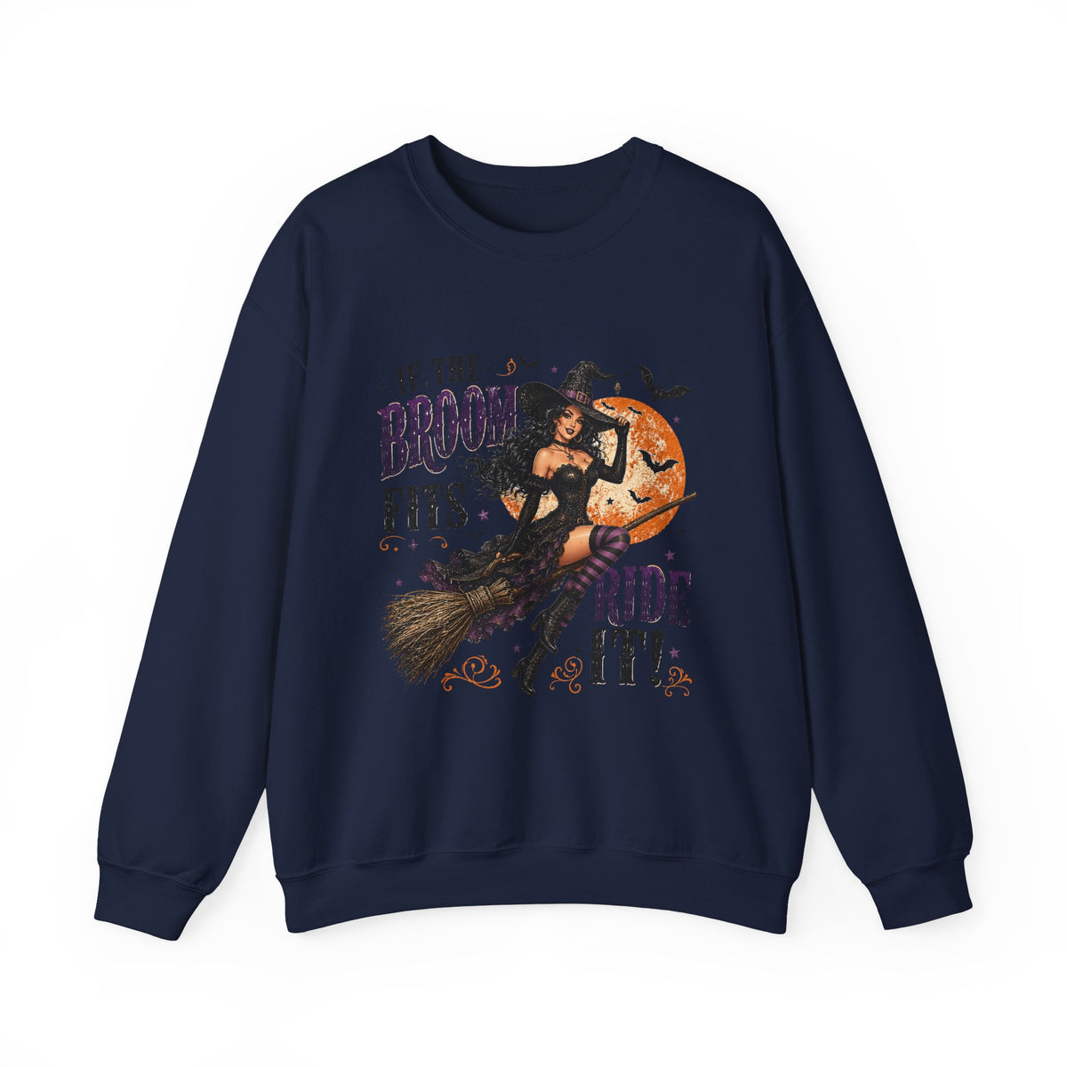 Witch on Broom Halloween Sweatshirt — “If the Broom Fits, Ride It!”