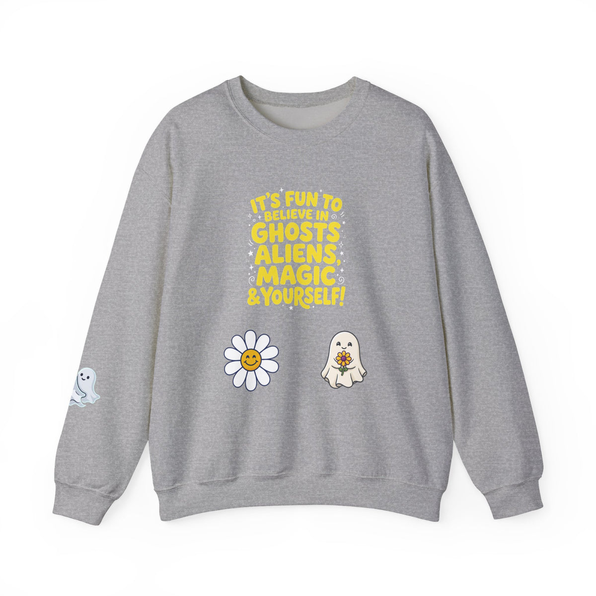 Crewneck Sweatshirt — "It's Fun to Believe in Ghosts, Aliens, Magic & Yourself" Cute Daisy & Ghost Graphic