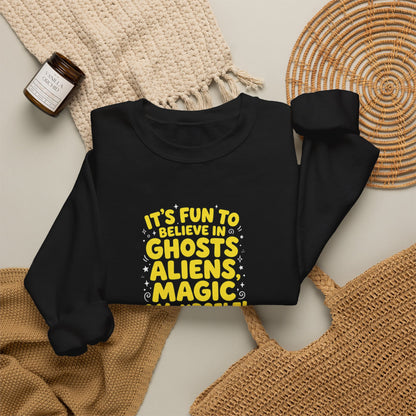 Crewneck Sweatshirt — "It's Fun to Believe in Ghosts, Aliens, Magic & Yourself" Cute Daisy & Ghost Graphic